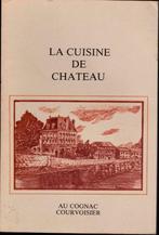 La cuisine de château au cognac COURVOISIER- Guy de la CELLE, France, Guy de la Celle, Enlèvement ou Envoi, Neuf