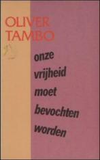 Onze vrijheid moet bevochten worden / Oliver Tambo, Gelezen, Ophalen of Verzenden