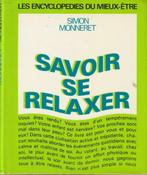 Savoir se relaxer Simon Monneret, Comme neuf, Santé, Enlèvement ou Envoi, Simon Monneret