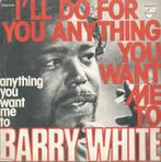 Barry White – I’ll do for you anything you want me to - Sing, 7 pouces, Pop, Enlèvement ou Envoi, Single