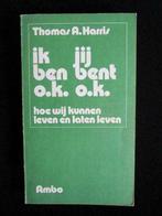 IK BEN OK. JIJ BENT OK - THOMAS A. HARRIS, Boeken, Thomas A. Harris, Ophalen of Verzenden, Zo goed als nieuw, Persoonlijkheidsleer