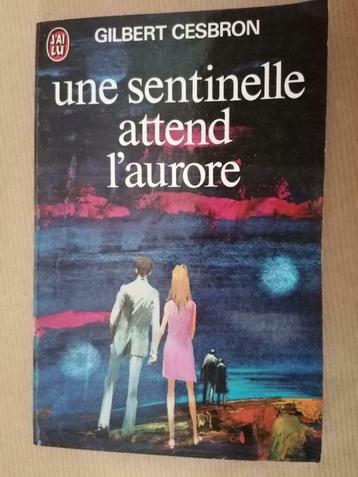 Une sentinelle attend l'aurore - Gilbert Cesbron edit: 1974, Livres, Enlèvement ou Envoi, Utilisé