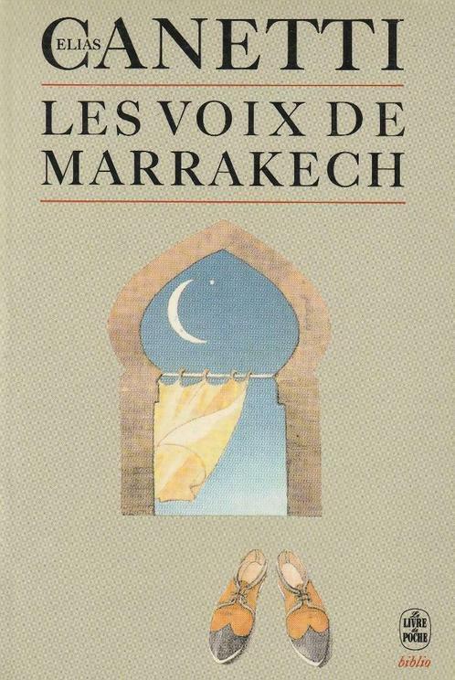Les voix de Marrakech Journal d'un voyage Elias Canetti, Livres, Récits de voyage, Comme neuf, Afrique, Enlèvement ou Envoi