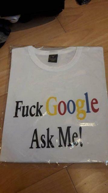 T-shirt neuf « Fuck Google, Ask Me ! »