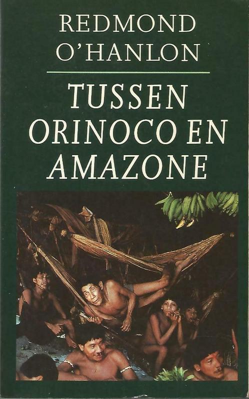 Tussen orinoco en amazone -  Redmond O'Hanlon, Livres, Récits de voyage, Comme neuf, Amérique du Sud, Enlèvement ou Envoi