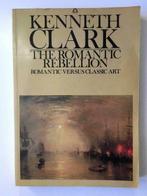 The Romantic Rebellion - Kenneth Clark - (Maria Seghers), Livres, Art & Culture | Arts plastiques, Utilisé