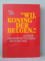 Wij, Koning der Belgen - 150 jaar grondwettelijke monarchie, Ophalen of Verzenden, 20e eeuw of later, Gelezen
