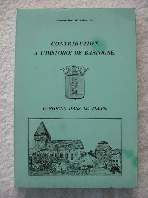Bastogne – chanoine Paul Fecherolle - EO 1972 – rare, Livres, Histoire nationale, Utilisé, Enlèvement ou Envoi