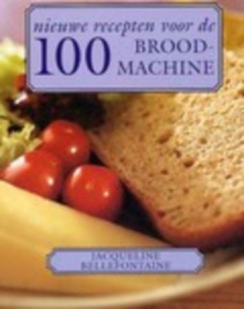 100 nieuwe recepten voor de broodmachine, Livres, Livres de cuisine, Utilisé, Enlèvement ou Envoi