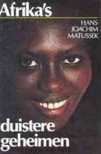 Afrika's duistere geheimen, Hans Joachim Matussek, Boeken, Afrika, Ophalen