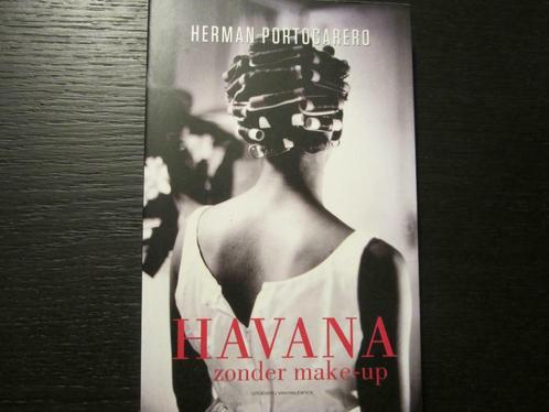 Havana  zonder make-up  (Herman Portocarero), Boeken, Literatuur, Zo goed als nieuw, Ophalen of Verzenden