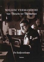 Van Blanche tot Blankenman., Boeken, Eén auteur, Ophalen of Verzenden, Zo goed als nieuw, Willem Vermandere