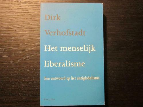 Het menselijk liberalisme - Dirk Verhofstadt-, Boeken, Politiek en Maatschappij, Ophalen of Verzenden