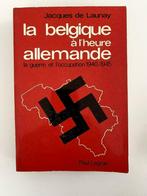 Jacques de LAUNAY LA BELGIQUE L'HEURE ALLEMANDE HE 1977, Livres, Général, Utilisé, Enlèvement ou Envoi, Deuxième Guerre mondiale