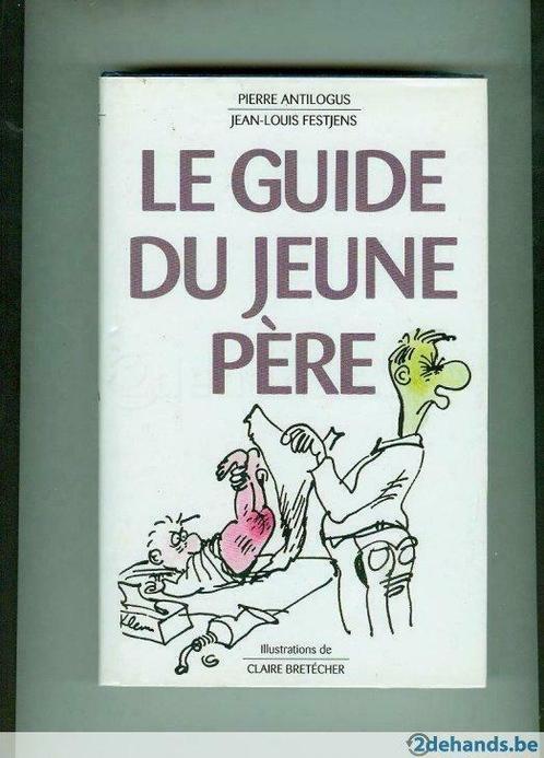 Le guide  du jeune père Pierre Antilogus  252 pgs, Livres, Grossesse & Éducation, Neuf
