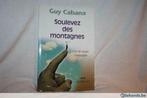 Guy Cabana Soulevez des montagnes, Boeken, Gelezen, Ophalen of Verzenden