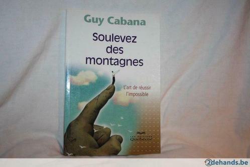 Guy Cabana Soulevez des montagnes, Livres, Ésotérisme & Spiritualité, Utilisé, Enlèvement ou Envoi