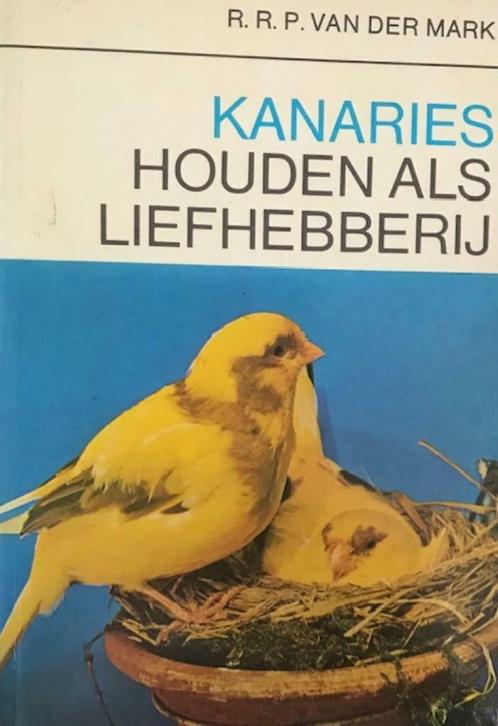 Kanaries houden als liefhebberij, Boeken, Dieren en Huisdieren, Vogels, Ophalen