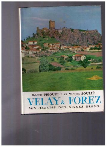 Velay & Forez , les albums  des guides bleus - R. Priouret &, Livres, Enlèvement ou Envoi, Utilisé, R. Priouret & M. Soulié, Europe