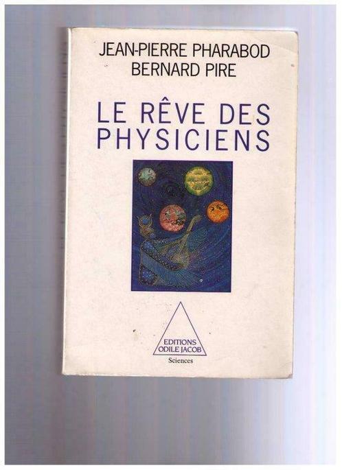 De droom van natuurkundigen - JP. Pharabod & B.Pire 1993, Boeken, Wetenschap, Gelezen, Ophalen of Verzenden
