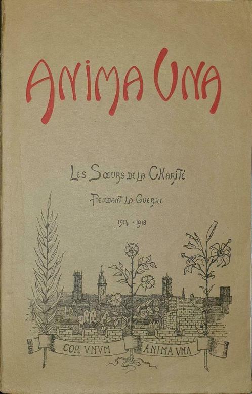 Anima Una. Les Soeurs de la Charité pendant la Guerre 1914-1, Livres, Histoire & Politique, Utilisé, 20e siècle ou après, Enlèvement ou Envoi