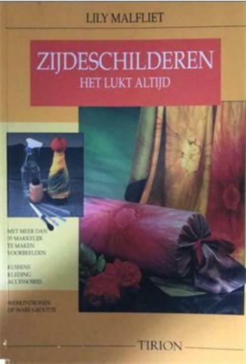 Zijdeschilderen, het lukt altijd, Lily Malfliet, Boeken, Hobby en Vrije tijd, Gelezen, Tekenen en Schilderen, Ophalen of Verzenden