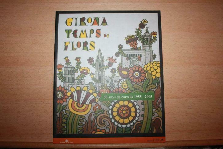 Girona Temps De Flors 50 anys de cartells 1955-2005, Boeken, Kunst en Cultuur | Fotografie en Design, Zo goed als nieuw, Overige onderwerpen