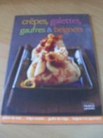 Livre " Crêpes Galettes Gaufres Beignets ", Livres, Livres de cuisine, Europe, Autres types, France Loisirs, Enlèvement ou Envoi
