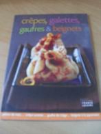Livre " Crêpes Galettes Gaufres Beignets ", Nieuw, Overige typen, Ophalen of Verzenden, France Loisirs