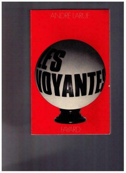 Les voyantes ( la voyante de Piaf...) - André Larue - Fayard, Livres, Ésotérisme & Spiritualité, Utilisé, Récit ou Roman, Spiritualité en général