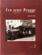 Een eeuw Brugge. Deel 2: 1901 - 2000, Boeken, Jaak A. Rau, Ophalen of Verzenden, Zo goed als nieuw, 20e eeuw of later
