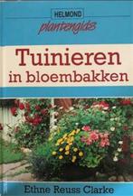 Tuinieren in bloembakken, Ethene Reuss Clarke, Gelezen, Ophalen of Verzenden, Tuinieren en Tuinplanten