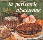 La patisserie alsacienne, Livres, Gâteau, Tarte, Pâtisserie et Desserts, Utilisé, Enlèvement ou Envoi