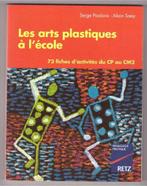 Les arts plastiques à l'école - S. Paolorsi & A. Saey, Livres, Convient aux enfants, Comme neuf, Dessin et Peinture, Enlèvement ou Envoi