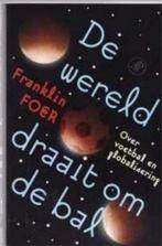 De wereld draait om de bal, Franklin Foer, Boeken, Ophalen of Verzenden, Balsport