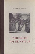 L. Michel Thiery, Terugkeer tot de Natuur., Ophalen of Verzenden, Zo goed als nieuw, Natuurwetenschap