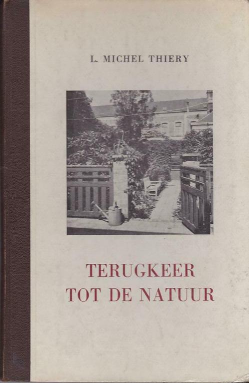 L. Michel Thiery, Terugkeer tot de Natuur., Boeken, Wetenschap, Zo goed als nieuw, Natuurwetenschap, Ophalen of Verzenden