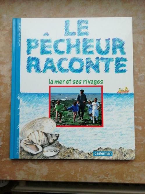 Le Pêcheur raconte la mer et ses rivages, Livres, Livres pour enfants | Jeunesse | 10 à 12 ans, Comme neuf, Non-fiction, Enlèvement ou Envoi