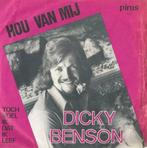 Dicky Benson – Hou van mij / Toch voel ik dat ik leef – Sing, Cd's en Dvd's, Vinyl | Nederlandstalig, Ophalen of Verzenden, Gebruikt