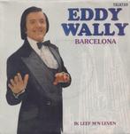 Eddy Wally – Barcelona / Ik leef m’n leven – Single, Gebruikt, 7 inch, Single, Ophalen of Verzenden