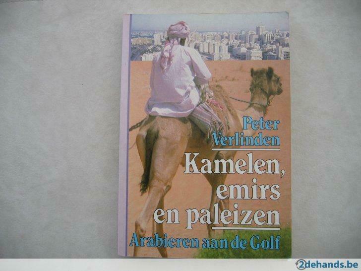 Kamelen, emirs en paleizen, Peter Verlinden., Livres, Guides touristiques, Utilisé