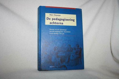 De Pedagodisering achterna – Marc Depaepe Aanzet tot een gen, Livres, Conseil, Aide & Formation, Utilisé, Enlèvement ou Envoi