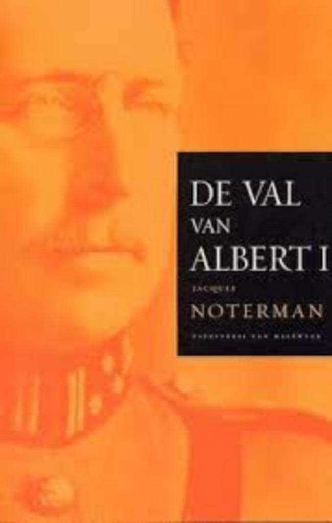 De val van Albert I / Jacques Noterman, Boeken, Politiek en Maatschappij, Zo goed als nieuw, Ophalen of Verzenden