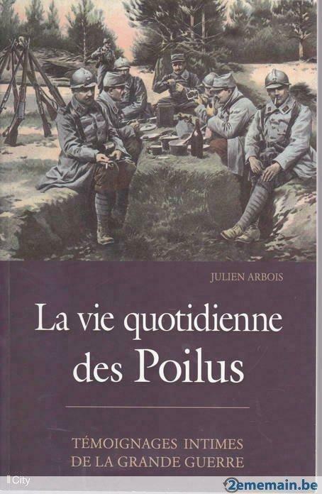 La vie quotidienne des Poilus (Julien ARBOIS) Ed. City 2014, Livres, Guerre & Militaire, Neuf, Enlèvement ou Envoi