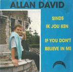 Allan David – Sinds ik jou ken / If you don’t believe in me, 7 pouces, En néerlandais, Enlèvement ou Envoi, Single