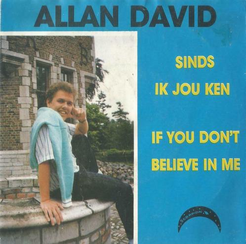 Allan David – Sinds ik jou ken / If you don’t believe in me, CD & DVD, Vinyles Singles, Single, En néerlandais, 7 pouces, Enlèvement ou Envoi