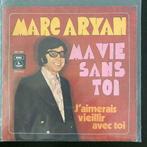 7" Marc Aryan - Ma Vie Sans Toi (MARKAL) VG+, 7 pouces, Pop, Envoi, Single
