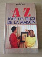 Livre "De A à Z tous les trucs de la maison" de Paule Vani, Ophalen of Verzenden, Zo goed als nieuw