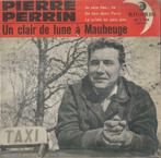 Pierre Perrin – Un clair de lune a Maubeuge / Un taxi dans P, 7 pouces, Pop, EP, Enlèvement ou Envoi