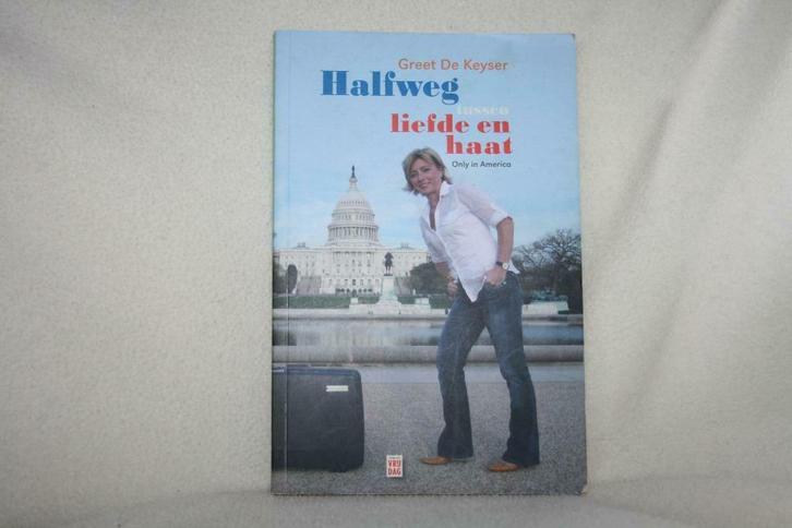 Halfweg tussen liefde en haat – Greet De Keyser Only in ...., Boeken, Politiek en Maatschappij, Gelezen, Maatschappij en Samenleving